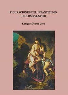 figuraciones del infanticidio (siglos xvi-xviii)-9788491485339