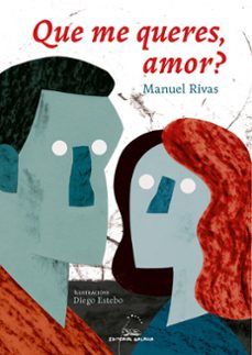 que me queres amor? (ilustrada)-manuel rivas-9788491515739