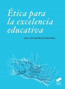 etica para la excelencia educativa-juan luis (coord.) fuentes-9788491714439
