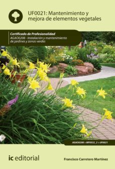 (i.b.d.) aga00208 mantenimiento y mejora de elementos vegetales. instalación y mantenimiento de jardines y zonas verdes-francisco carretero martinez-9788491982739