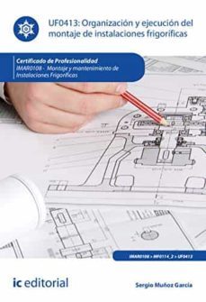 (i.b.d.) organizacion y ejecucion del montaje de instalaciones frigorificas. imar0108 - montaje y mantenimiento de instalaciones  frigorificas-9788491983439