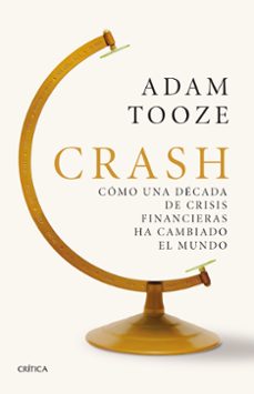 crash: como una decada de crisis financieras ha cambiado el mundo-9788491993339