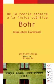de la teoria atomica a la fisica cuantica. bohr (2ª ed.)-jesus lahera claramonte-9788492493739