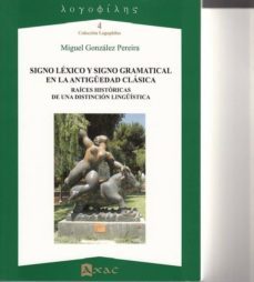 signo lexico y signo gramatical en la antiguedad clasica-miguel gonzalez pereira-9788492658039