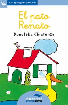 el pato renato (primeras paginas - lp: letra cursiva)-donatella chiarenza-9788492702039