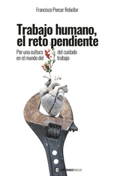 trabajo humano, el reto pendiente-francisco porcar rebollar-9788492787739
