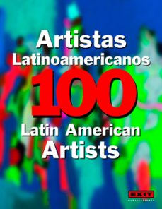 100 artistas latinoamericanos = 100 latin american artists-9788493463939
