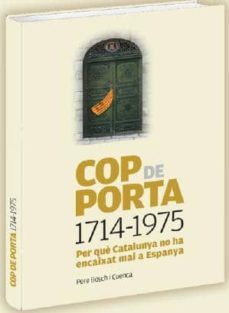 cop de porta 1714-1975: per que catalunya no ha encaixat mai a espanya (vol.1)-pere bosch cuenca-9788494101939