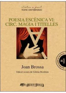 poesia escenica vi: circ, magia i titelles-joan brossa-9788494219139