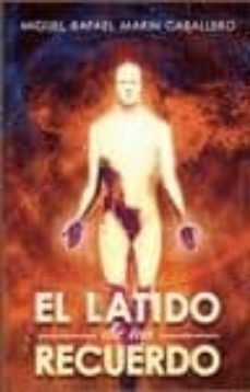 el latido de un recuerdo-miguel rafael marin caballero-9788494230639