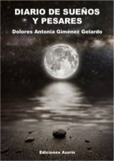diario de sueños y pesares-dolores antonia gimenez gelardo-9788494254239
