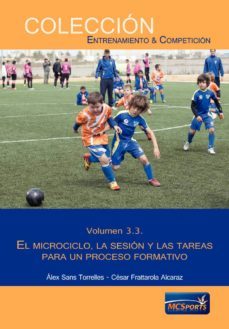 el proceso formativo, tomo 3: el microciclo, la sesion y las tare as para un proceso formativo-9788494418839