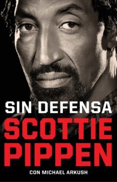 sin defensa. las explosivas memorias de scottie pippen (ebook)-scottie pippen-9788494425639