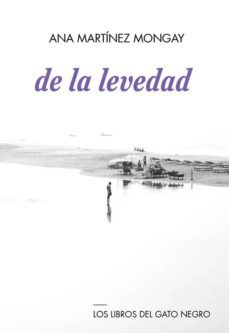 de la levedad-ana martinez mongay-9788494442339