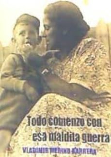 todo comenzo con esa maldita guerra-vladimir merino barrera-9788494486739