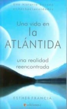 una vida en la atlantida: una realidad reencontrada-esther francia alcantara-9788494562839