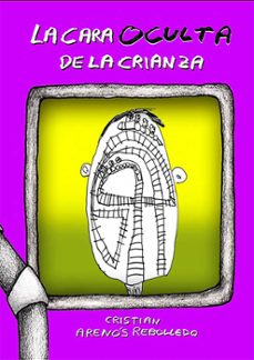 la cara oculta de la crianza (ebook)-cristian arenos rebolledo-9788494665639
