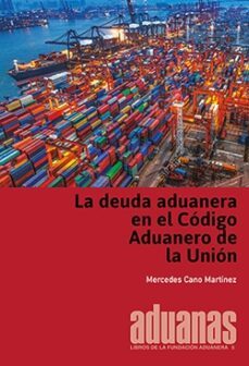 la deuda aduanera en el codigo aduanero de la union-mercedes cano martinez-9788494685439
