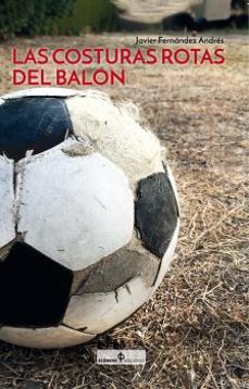 las costuras rotas del balon-javier fernandez andres-9788494732539