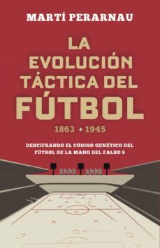 la evolucion tactica del futbol 1863 - 1945 (ebook)-marti perarnau-9788494785139