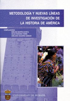 metodologia y nuevas lineas de investigacion de la historia de am erica-emilina martin acosta-celia maria parcero torre-9788495211439