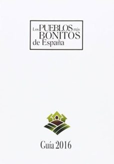 los pueblos mas bonitos de españa: guia 2016-9788495242839