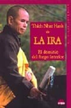 la ira: el dominio del fuego interior-thich nhat hanh-9788495456939