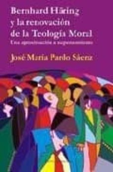 bernhard haring y la renovacion de la teologia moral: una aproxim acion a su pensamiento-jose maria pardo saenz-9788495687739