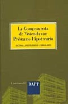 la compraventa de vivienda con prestamo hipotecario: doctrina, ju risprudencia y formularios-9788496164239