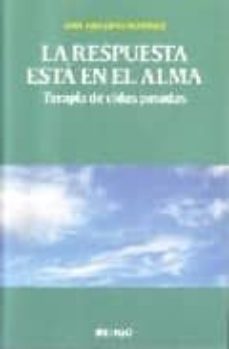 la respuesta esta en el alma: terapia de vidas pasadas-9788496381339