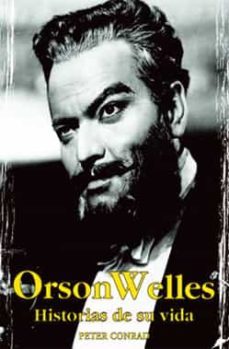 orson welles: historias de su vida-peter conrad-9788496423039