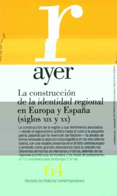 revista ayer nº 64 : la construccion de la identidad regional en europa y españa (siglos xix y xx)-xose manuel nuñez seixas-9788496467439