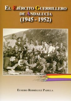 el ejercito guerrillero de andalucia (1945-1952)-eusebio rodriguez padilla-9788496651739