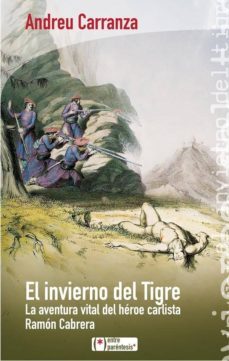 el invierno del tigre.  la aventura vital del heroe carlista ramon cabrera (ebook)-andreu carranza-9788496754539