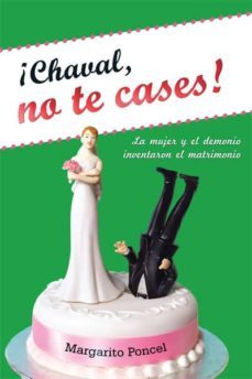 ¡chaval, no te cases!-margarito poncel-9788496836839