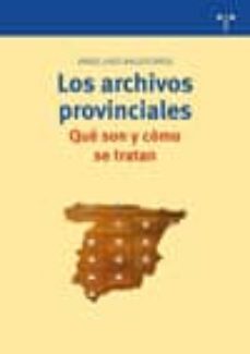 los archivos provinciales. que son y como se tratan-angel laso ballesteros-9788497044639