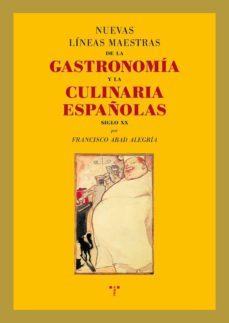 nuevas lineas maestras de la gastronomia y la culinaria españolas siglo xx-francisco abad alegria-9788497046039