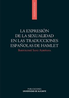 la expresion de la sexualidad en las traducciones españolas de ha mlet-bartolome sanz albiñana-9788497172639