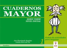 cuadernos mayor 1 (serie verde) (nivel inicial): fichas de activi dades para mayores-9788497271639