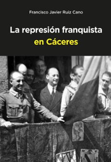 represion franquista en caceres-francisco javier ruiz cano-9788497445139
