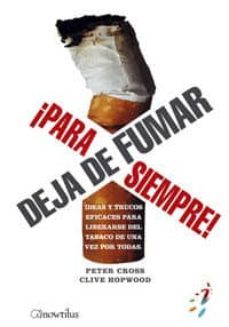deja de fumar ¡para siempre!: ideas y trucos eficaces para libera rse del tabaco de una vez por todas-9788497633239