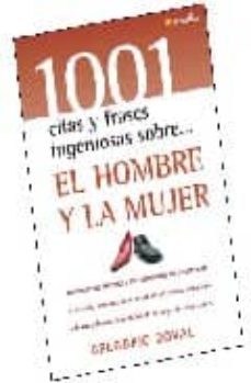 el hombre y mujer: las frases mas brillantes y las mejores citas del pensamiento universal, reunidas para servir de reflexion, entretenimiento y fuente inagotable de inteligente inspiracion-gregorio doval-9788497634939