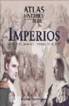 atlas historico de los imperios: desde el 4000 a. c. hasta el s. xxi-9788497647939