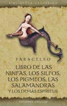 libro de las ninfas, los silfos, los pigmeos, las salamandras y l os demas espiritus (4ª ed.) (ed. bilingue)-9788497770439