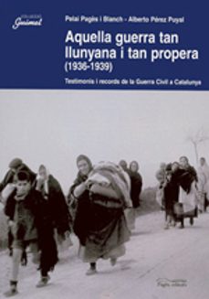 aquella guerra tan llunyana i tan propera: testimonis i records d e la guerra civil a catalunya-9788497790239