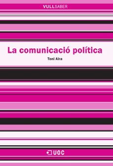 la comunicació política-toni aira-9788497887939