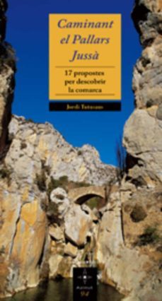 caminant el pallars jussa: 17 propostes per descobrir la comarca-jordi tutusaus-9788497912839