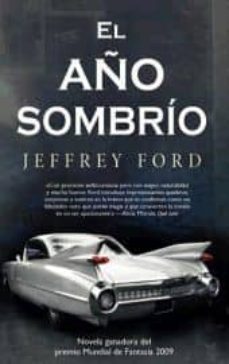 el año sombrio-jeffrey ford-9788498007039