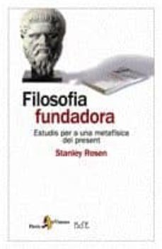 filosofia fundadora: estudis per a una metafisica del present-stanley rosen-9788498090239