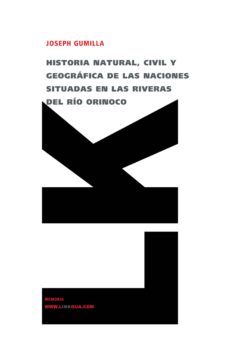 historia natural, civil y geografica de las naciones situadas en las riveras del rio orinoco-9788498162639